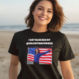 I Got Blocked By Valentinaforsos Shirt