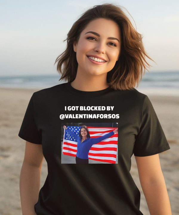 I Got Blocked By Valentinaforsos Shirt