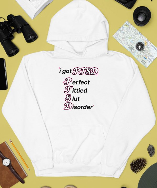 I Got Ptsd Perfect Tittied Slut Disorder Shirt