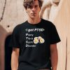 I Got Ptsd Pretty Tits Sushi Disorder Shirt2