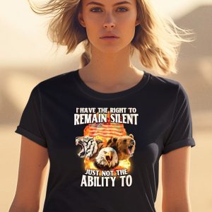 I Have The Right To Remain Silent Just Not The Ability To T Shirt