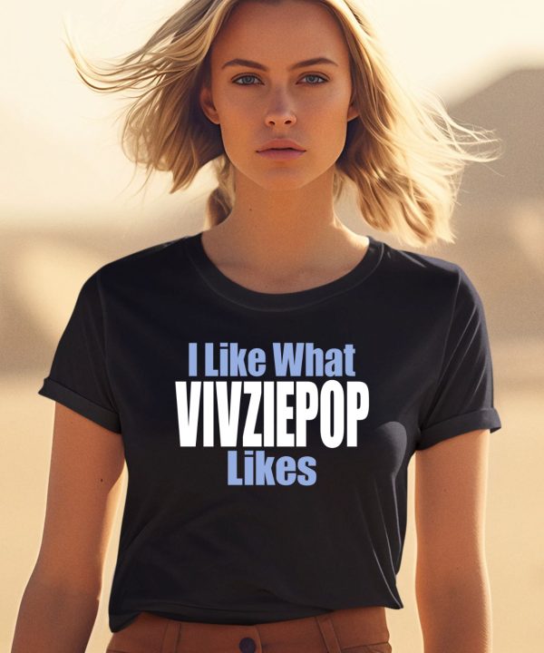 I Like What Vivziepop Likes Shirt0