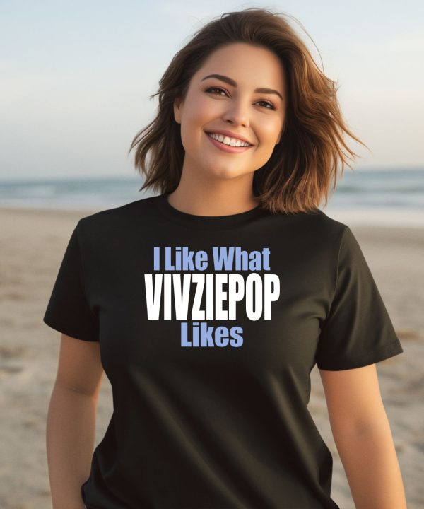 I Like What Vivziepop Likes Shirt2