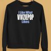 I Like What Vivziepop Likes Shirt5