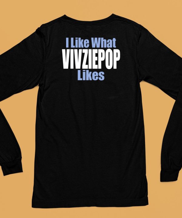 I Like What Vivziepop Likes Shirt6