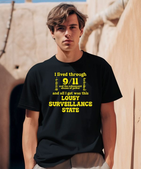 I Lived Through 9 11 And The Subsequent Abuses Of Power Shirt