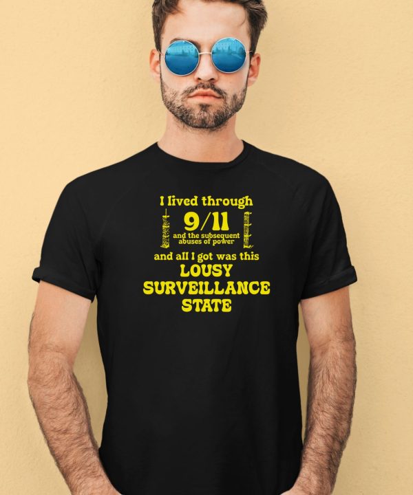 I Lived Through 9 11 And The Subsequent Abuses Of Power Shirt4