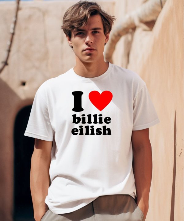 I Love Billie Eilish Shirt