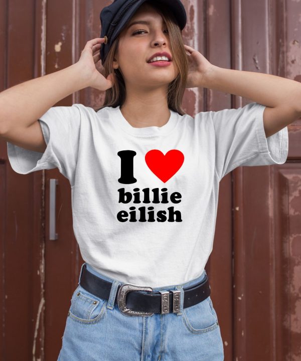 I Love Billie Eilish Shirt1