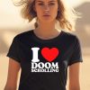 I Love Doom Scrolling Shirt0