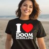 I Love Doom Scrolling Shirt1