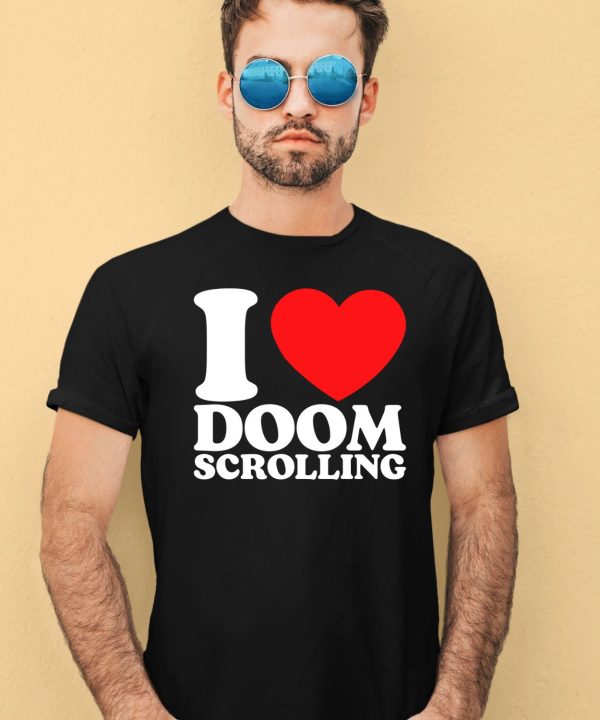 I Love Doom Scrolling Shirt4