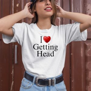 I Love Getting Head Shirt