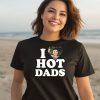 I Love Hot Dads Zaddy Zayn Shirt2