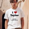 I Love Taylor Swift Zakhar Perez Shirt0