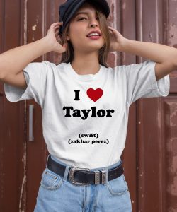 I Love Taylor Swift Zakhar Perez Shirt1