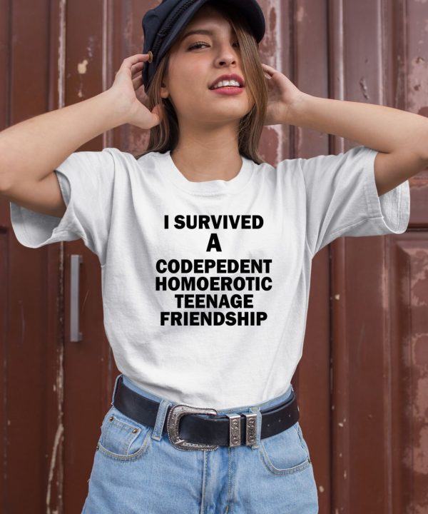 I Survived A Codepedent Homoerotic Teenage Friendship Shirt1