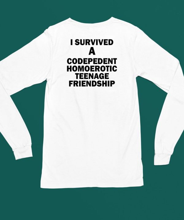 I Survived A Codepedent Homoerotic Teenage Friendship Shirt4