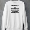 I Survived A Codepedent Homoerotic Teenage Friendship Shirt6