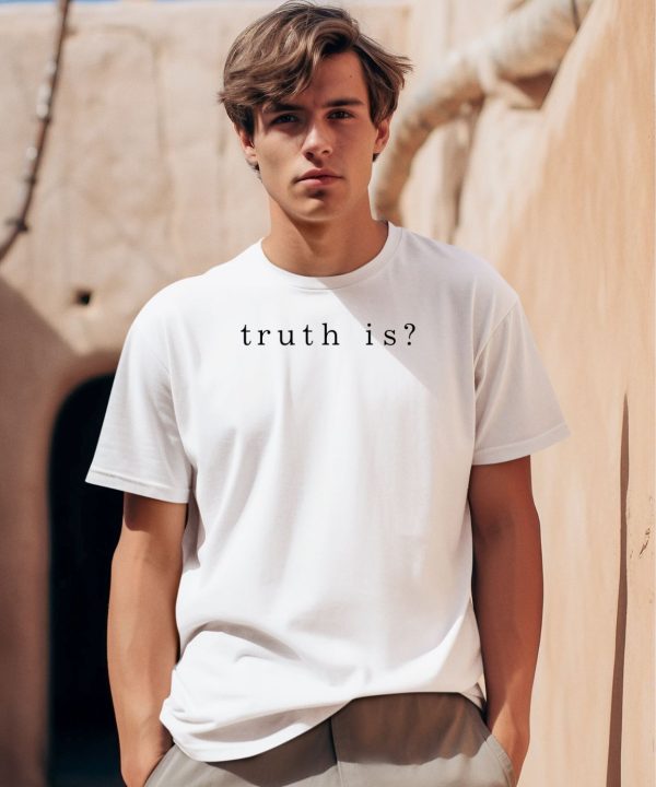 Iamhalsey Wearing Truth Is Shirt