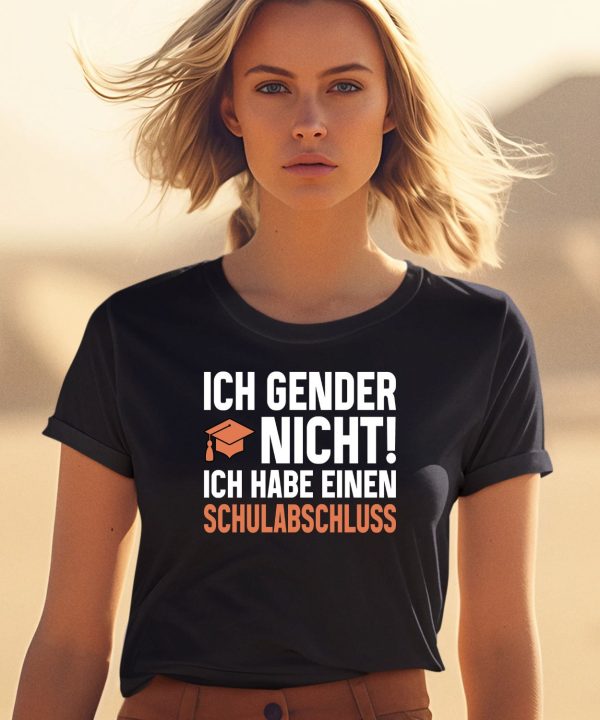 Ich Gender Nicht Ich Habe Einen Schulabschluss Shirt0