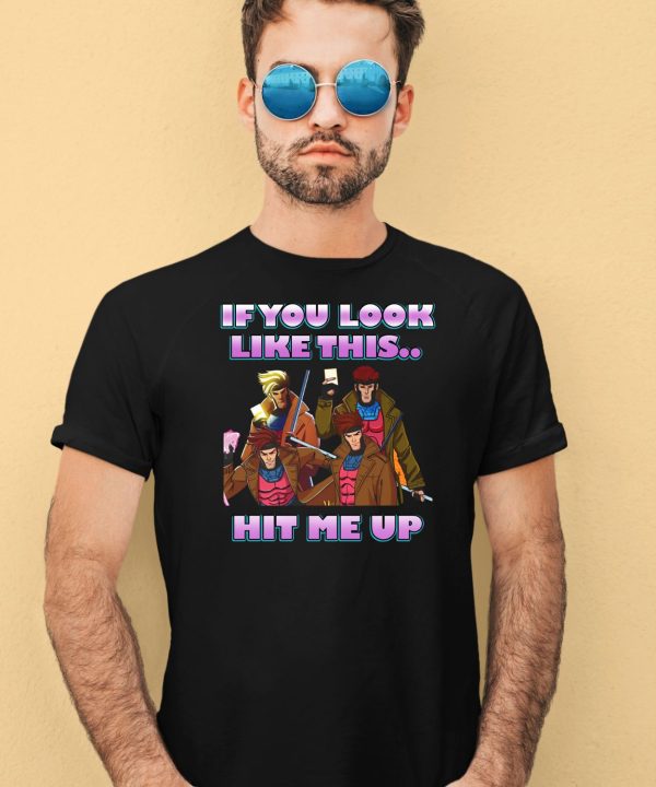 If You Look Like This Hit Me Up Gambit X Men 97 Shirt4