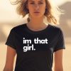 Im That Girl Shirt0