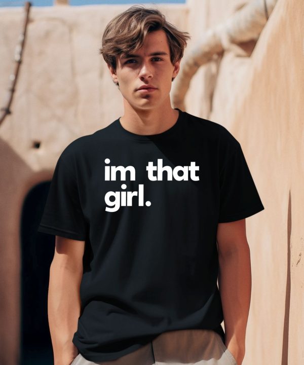 Im That Girl Shirt1