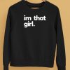 Im That Girl Shirt5