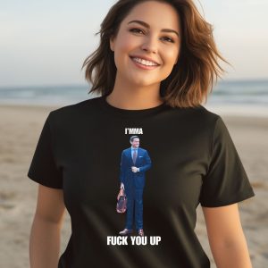 Imma Fuck You Up Pull Up Bitch Shirt