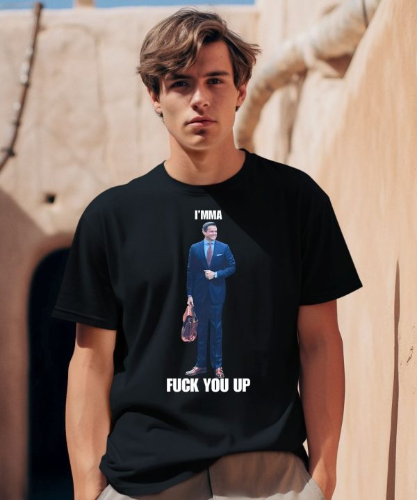 Imma Fuck You Up Pull Up Bitch Shirt2