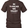 In Toxicas We Trust Mocha Shirt7