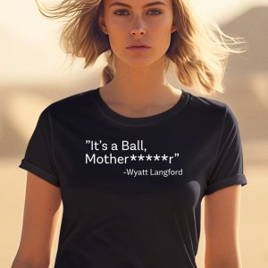 ItS A Ball Motherfucker Wyatt Langford Shirt