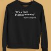 ItS A Ball Motherfucker Wyatt Langford Shirt5