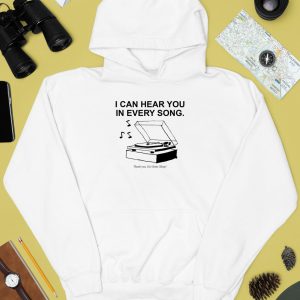 Ithinkihatemyself I Can Hear You In Every Song Shirt