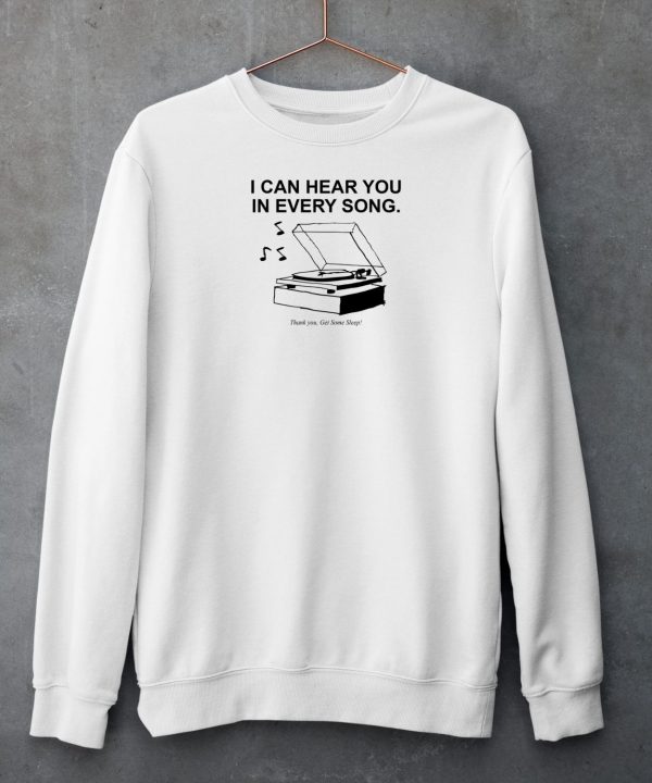 Ithinkihatemyself I Can Hear You In Every Song Shirt6