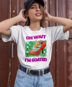 Jmcgg Oh Wait Im Goated Shirt1