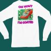 Jmcgg Oh Wait Im Goated Shirt4