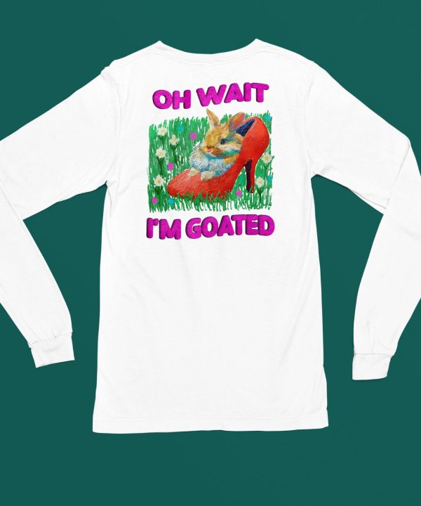 Jmcgg Oh Wait Im Goated Shirt4