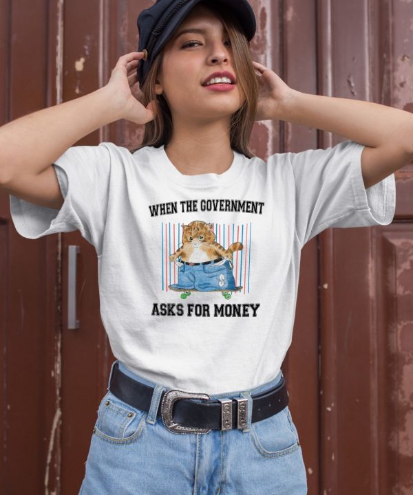 Jmcgg When The Government Asks For Money Shirt1