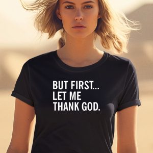 Joe Mazzullas Wearing But First Let Me Thank God Shirt