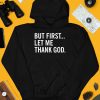 Joe Mazzullas Wearing But First Let Me Thank God Shirt3