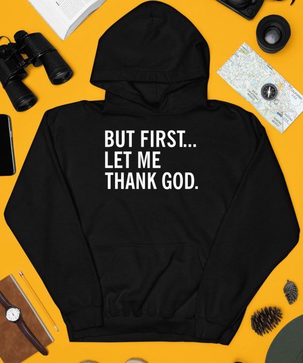 Joe Mazzullas Wearing But First Let Me Thank God Shirt3