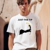 Just The Tip P Town Shirt0