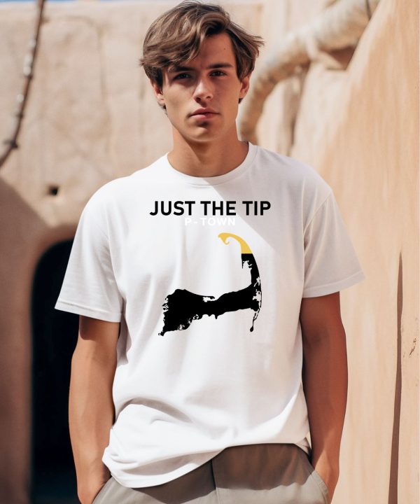 Just The Tip P Town Shirt0