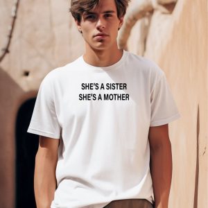 Katy Perry Wearing Shes A Sister Shes A Mother Shirt