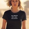 Keep Abortion Safe Legal Accessible Somebody You Love May Need A Choice Shirt