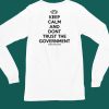 Keep Calm And Dont Trust The Government Shirt4