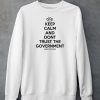 Keep Calm And Dont Trust The Government Shirt6