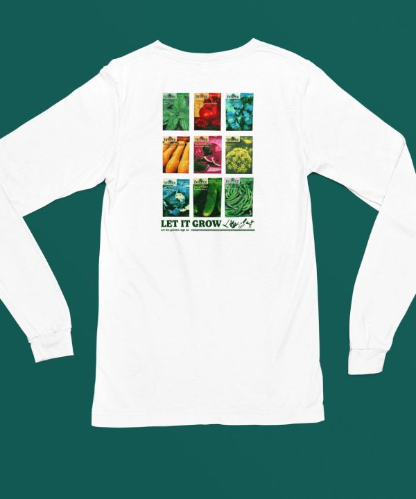 Let It Grow Let The Garden Rage On Shirt4